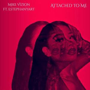 Attached To Me(feat. Estephanyart & Freysh Prince) (Explicit)