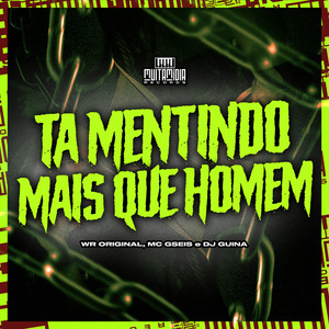 Ta Mentindo Mais Que Homem (Explicit)