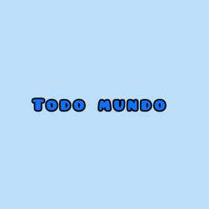 TODO MUNDO (Explicit)