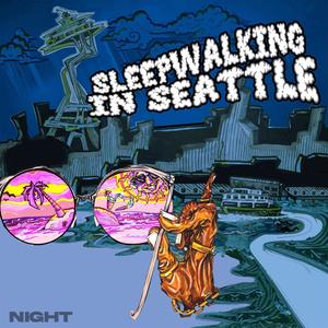 Sleepwalking in Seattle : Night (Side B) [Explicit]