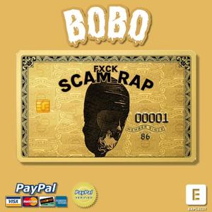 Fxck Scam Rap :The Story of Bobo (Explicit)