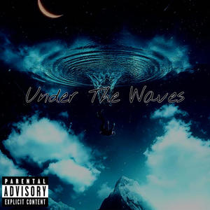 Under The Waves (Explicit)