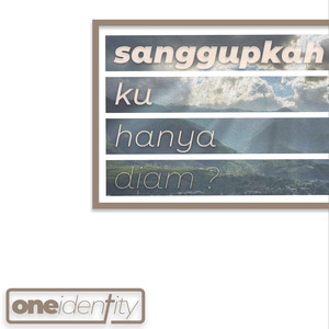 Sanggupkah Ku Hanya Diam