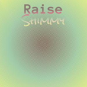 Raise Shimmy