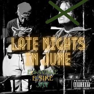 Late Nights In June (feat. E.Sike & Jay) [Explicit]