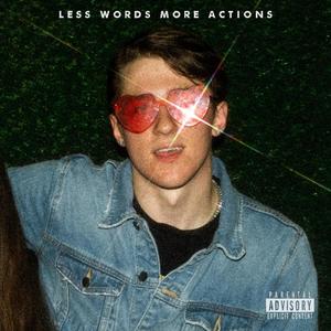 Less Words More Actions (Explicit)