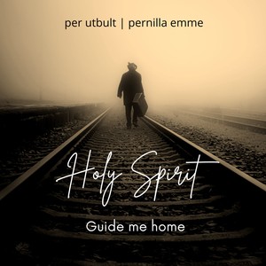 Holy Spirit (guide me home)