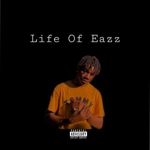 Life Of Eazz (Explicit)