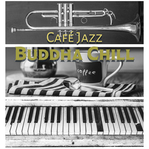 Café Jazz Buddha Chill: Smooth Instrumental Music del Mar Lounge Bar Collection