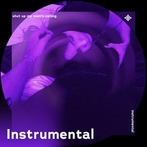 shut up my mom's callin - Instrumental