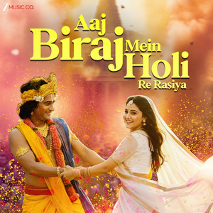 Aaj Biraj Mein Holi Re Rasiya