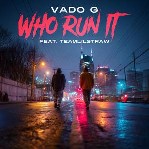 Who Run It (feat. TeamLilStraw) (Explicit)