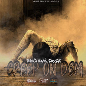 Creep On Dem (feat. T Man Nine & Young Star 6ixx) (Explicit)