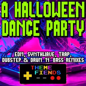 A Halloween Dance Party (EDM, Synthwave, Trap, Dubstep & Drum ‘n’ Bass Remixes)