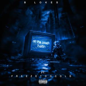 ON THE COUCH HATIN (feat. FreezeTooCold) (Explicit)