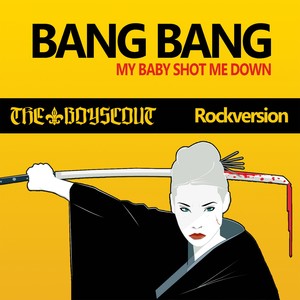 Bang Bang (My Baby Shot Me Down) [Rockversion]