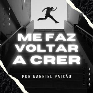 Me Faz Voltar a Crer (feat. Gabriel Paixão) (Versão Acústica)