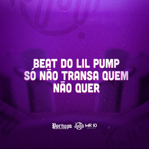 BEAT DO LIL PUMP - SÓ NÃO TRANSA QUEM NÃO QUER (Explicit)