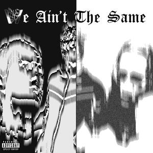 We Ain't The Same (feat. Bri-C) [Explicit]