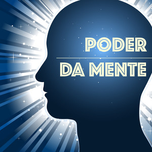 Poder da Mente - Musicas para Bem-estar Físico e Mental, Exercicios para Cerebro