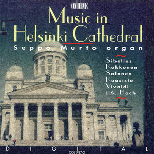 Organ Recital: Murto, Seppo - BACH, J.S. / SIBELIUS, J. / KOKKONEN, T. / SALONEN, S. / KUUSISTO, T. (Music in Helsinki Cathedral)