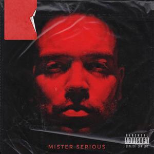 Mister Serious (Explicit)