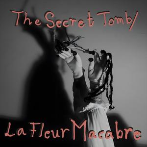 The Secret Tomb/La Fleur Macabre