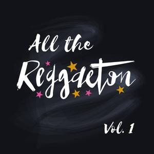 All the Reggaeton, Vol. 1