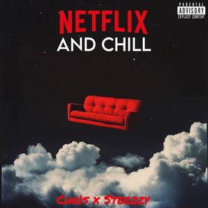 NETFLIX AND CHILL (feat. Steezzy) (Explicit)