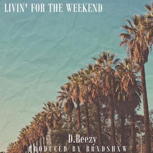 Livin' For The Weekend (Explicit)