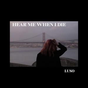 Hear Me When I Die (Explicit)