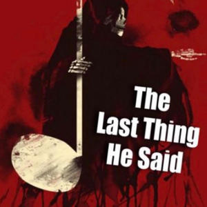 The last thing he said (feat. Dash Rendar, Peter Leonard, Derren Domingue & Philip Holmes)