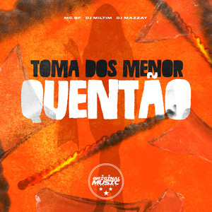 Toma dos Menor Quentão (Explicit)