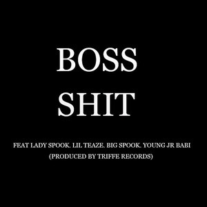 Boss Sh*t (feat. Lil Teaze, Big Spook & Young Jr) [Single] [Explicit]