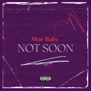 Not Soon (Explicit)