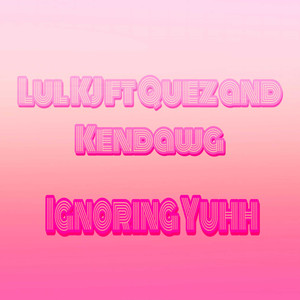 Ignoring Yuhh (Explicit)