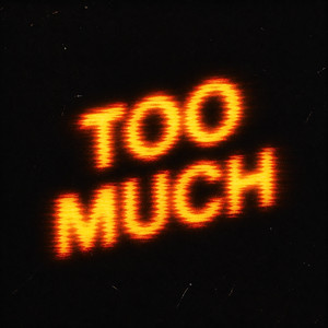 Too Much