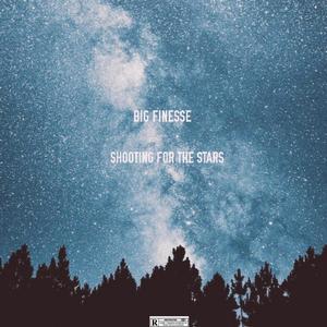 Big Finesse - Shooting for the stars (Explicit)
