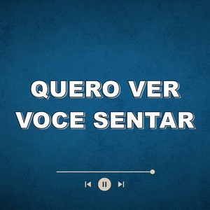 Quero Ver Voce Sentar (Explicit)