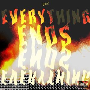 Everything Ends! (Explicit)