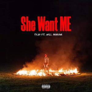 She Want Me (feat. Will Armani) [Explicit]