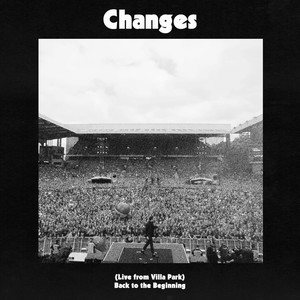 Changes (Live From Villa Park / Back To The Beginning|Explicit)