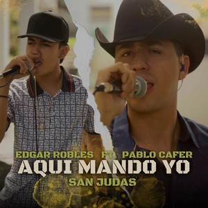 Aquí Mando Yo (San Judas) [feat. Pablo Cafer] [Explicit]