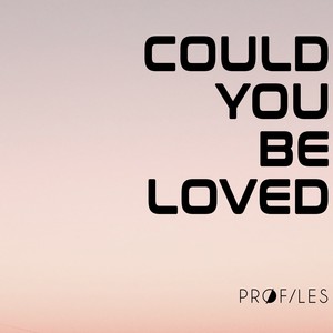 Could You Be Loved