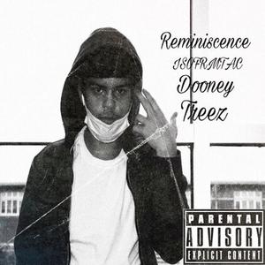 Reminiscence (feat. Dooney253 & Treez) [Explicit]