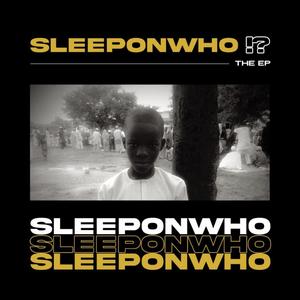 SLEEPONWHO!?