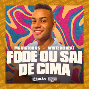 Fode ou Sai de Cima (Explicit)