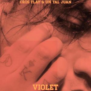 VIOLET (feat. Un Tal Juan) (Explicit)