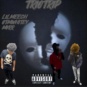 TRIOTRIP-lilmeech (otmwhitey&mvrr) (feat. Otmwhitey & Mvrr) (Explicit)