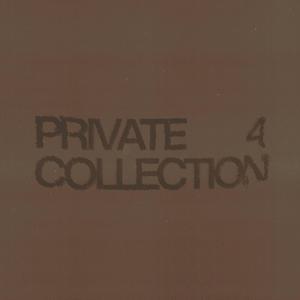 PRIVATE COLLECTION 4